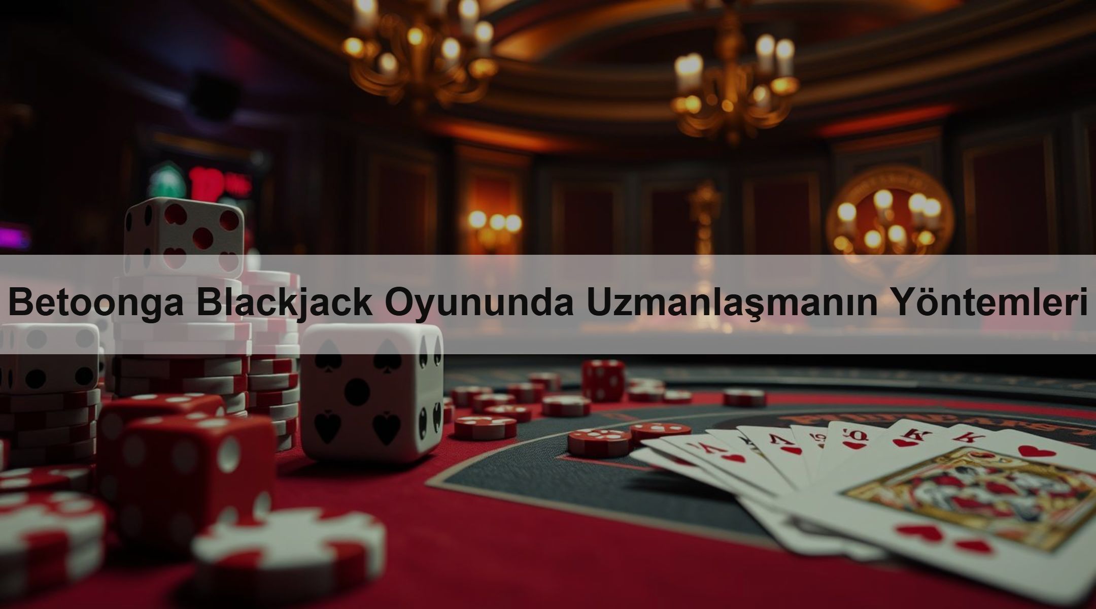 Betoonga Blackjack Oyununda Uzmanlaşmanın Yöntemleri